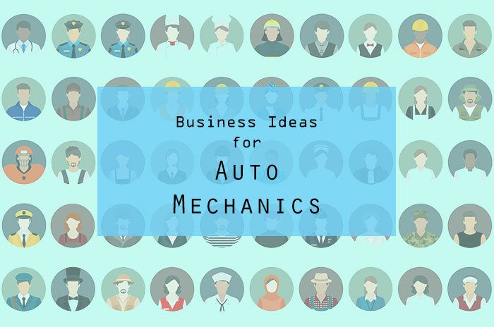 Best Business Ideas for Auto Mechanics