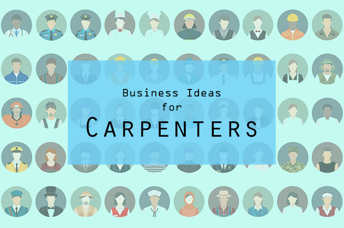 Best Business Ideas for Carpenters