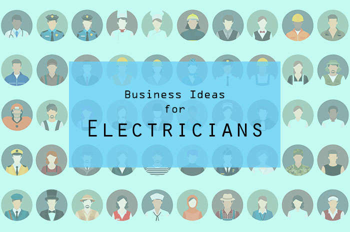 Best Business Ideas for Electricians