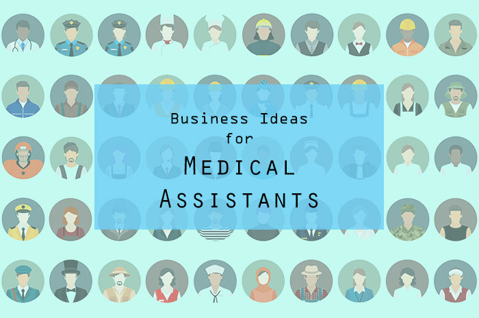 Best Business Ideas for Medical Assistants