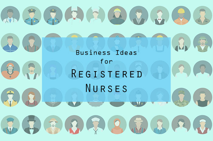 Best Business Ideas for Registered Nurses