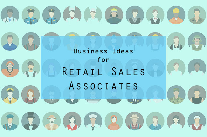 Best Business Ideas for Retail Sales Associates