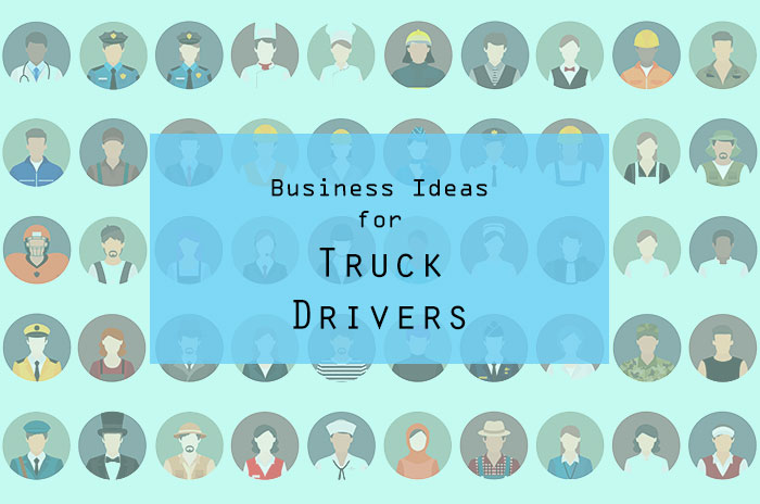 Best Business Ideas for Truck Drivers
